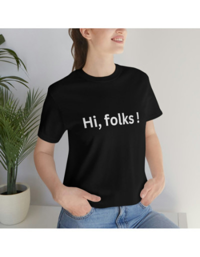 Hi, Folks T-Shirt | Fun...