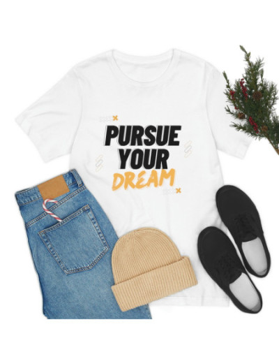 Pursue Your Dream T-Shirt |...